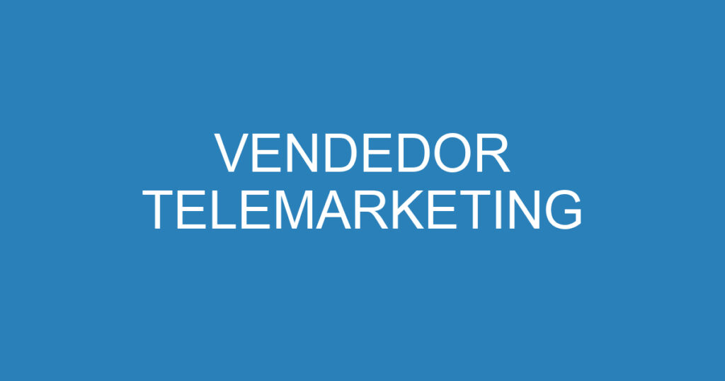 VENDEDOR TELEMARKETING 1