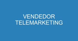 VENDEDOR TELEMARKETING 9