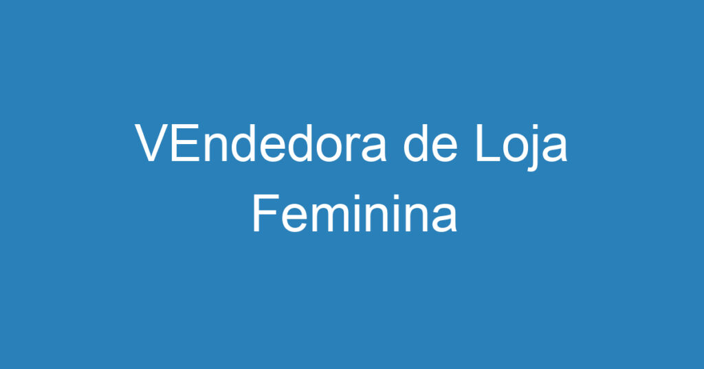 VEndedora de Loja Feminina 1