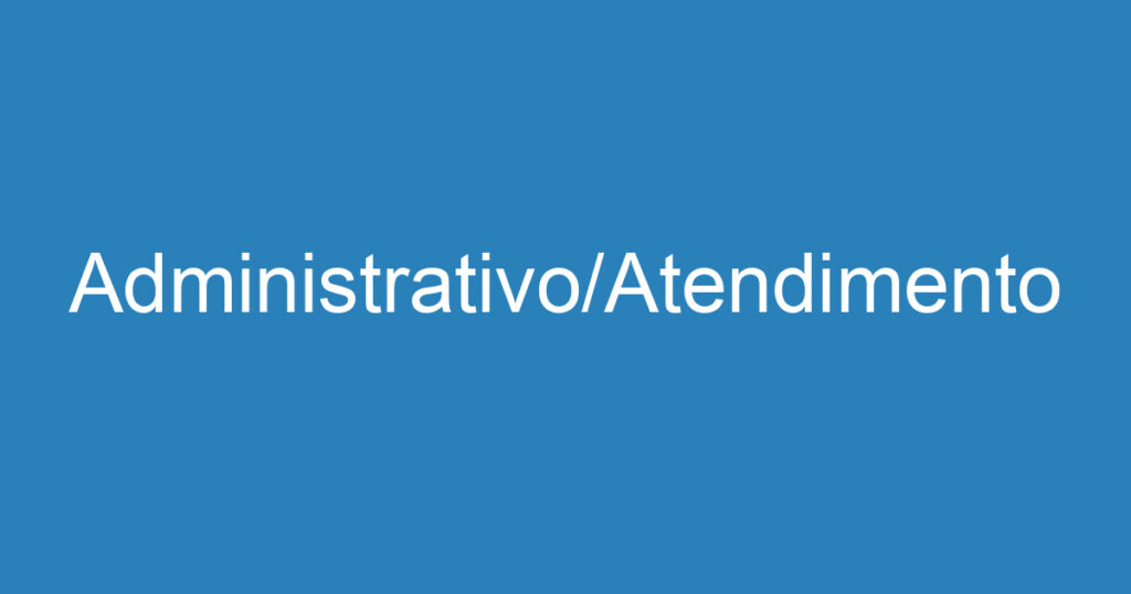 Administrativo/Atendimento 1