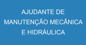 AJUDANTE DE MANUTENÇÃO MECÃNICA E HIDRÁULICA 2