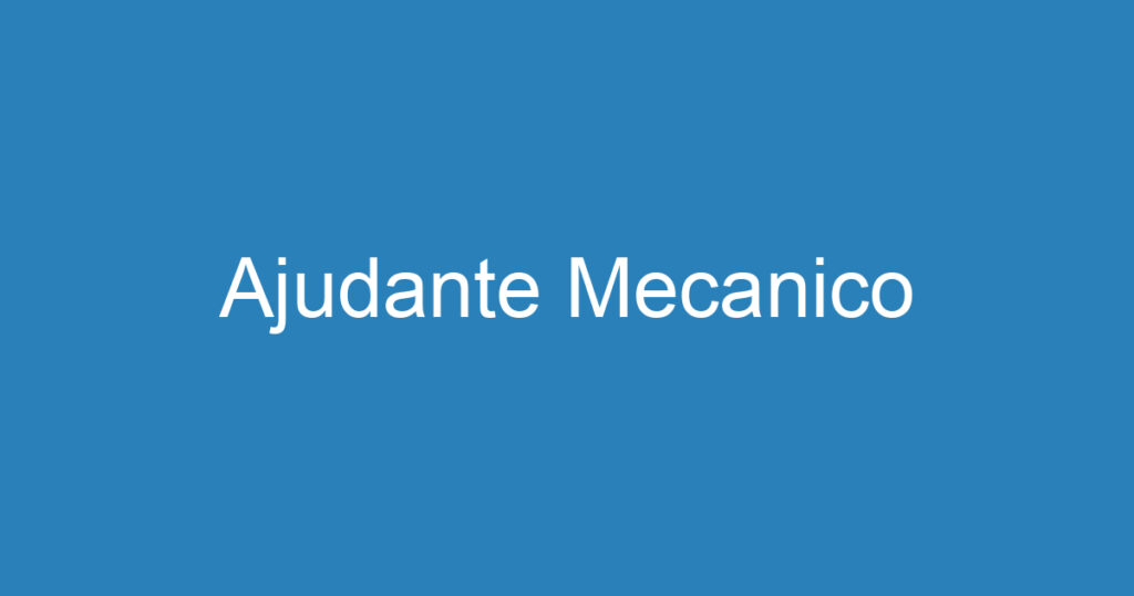 Ajudante Mecanico 1