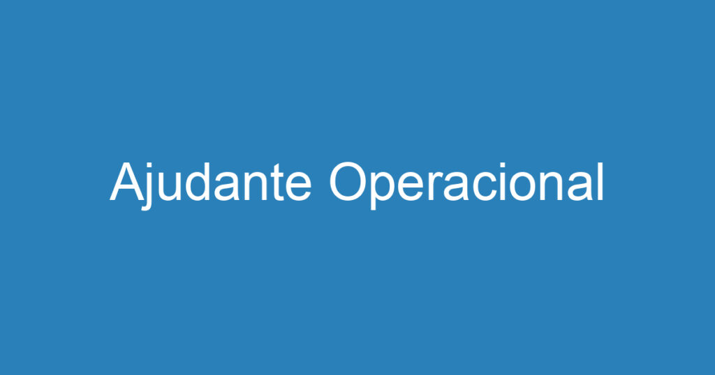 Ajudante Operacional 1