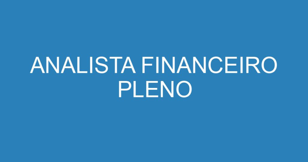 ANALISTA FINANCEIRO PLENO 1