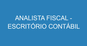 ANALISTA FISCAL - ESCRITÓRIO CONTÁBIL 14