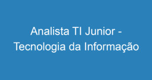 Analista TI Junior - Tecnologia da Informação 8