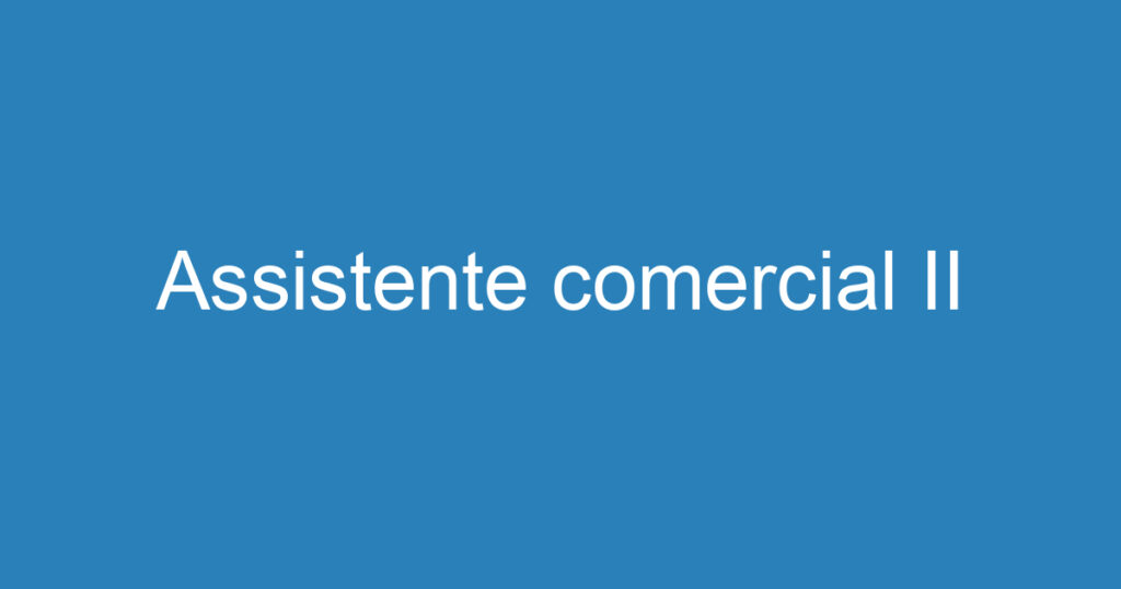 Assistente comercial II 1