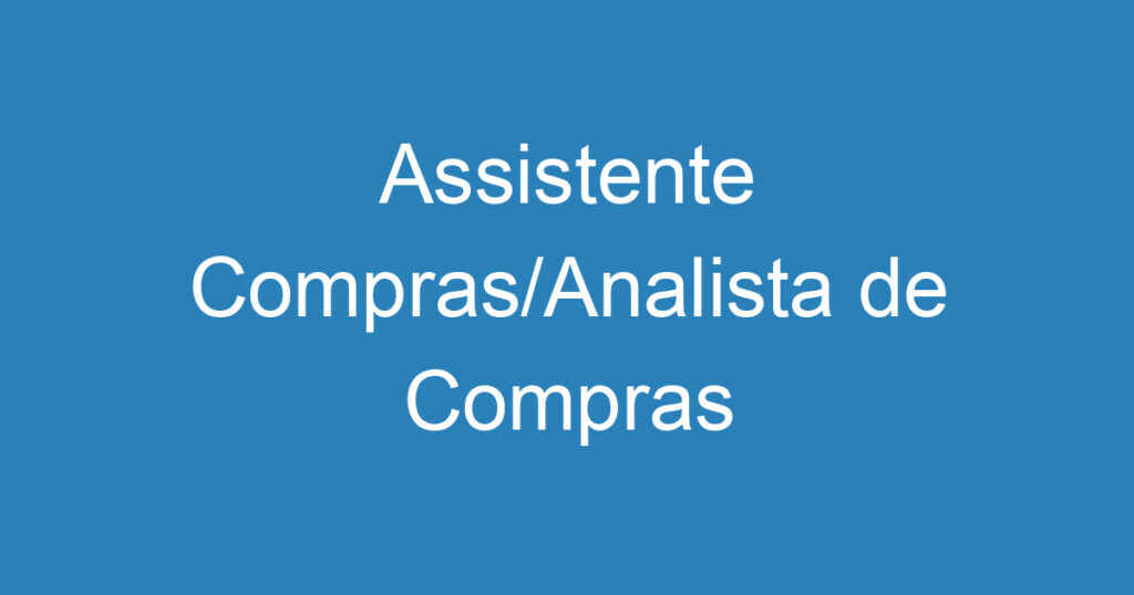 Assistente Compras/Analista de Compras 1