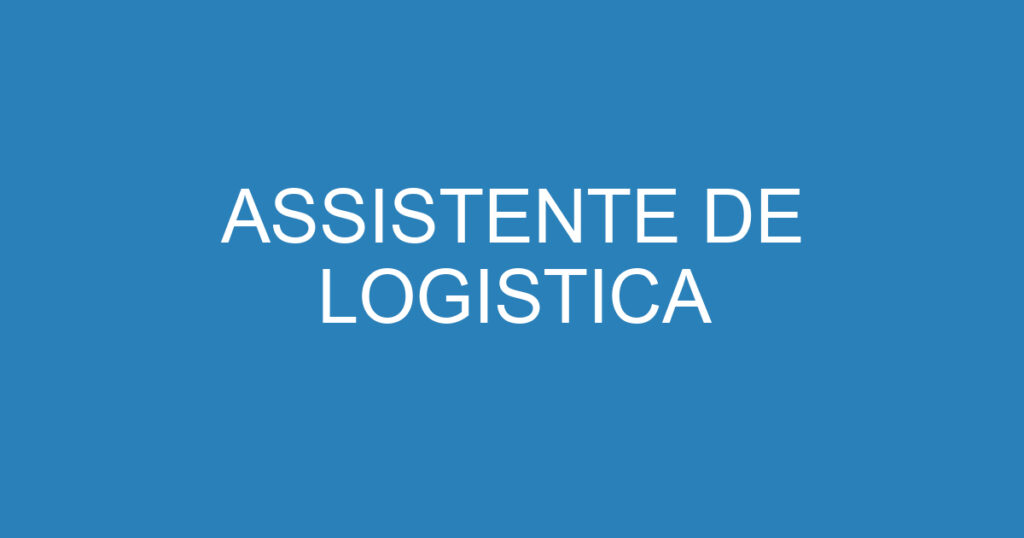 ASSISTENTE DE LOGISTICA 1