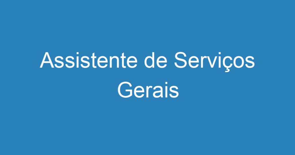 Assistente de Serviços Gerais 1