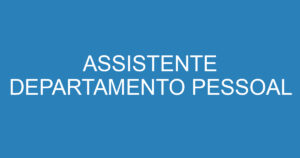 ASSISTENTE DEPARTAMENTO PESSOAL 15