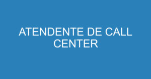 ATENDENTE DE CALL CENTER 5