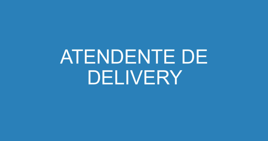 ATENDENTE DE DELIVERY 1