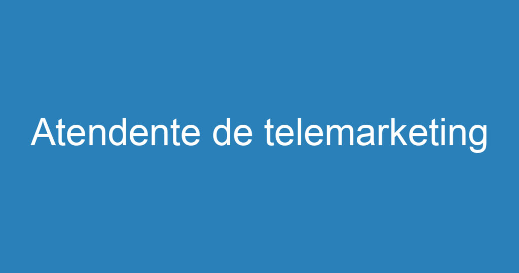 Atendente de telemarketing 1