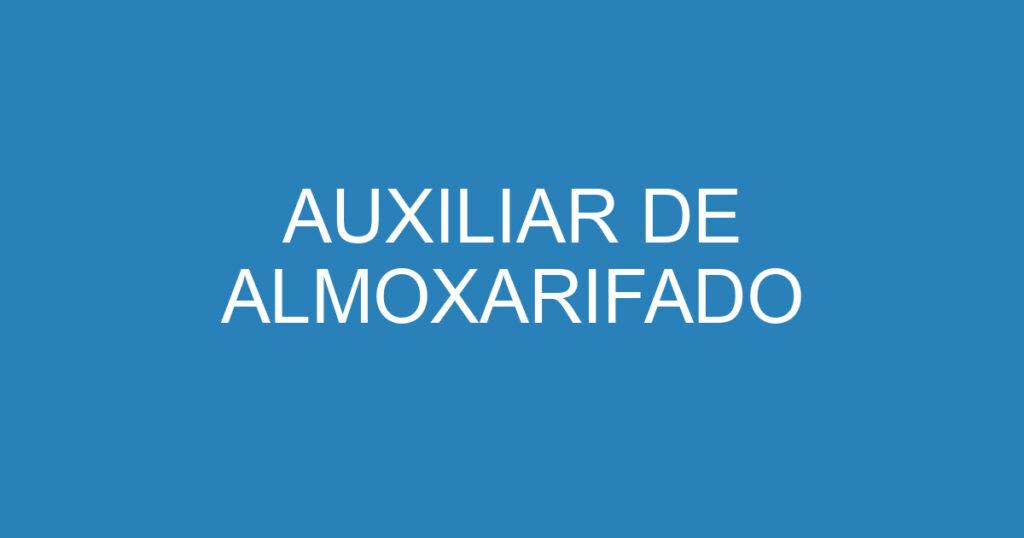 AUXILIAR DE ALMOXARIFADO 1