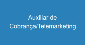 Auxiliar de Cobrança/Telemarketing 2