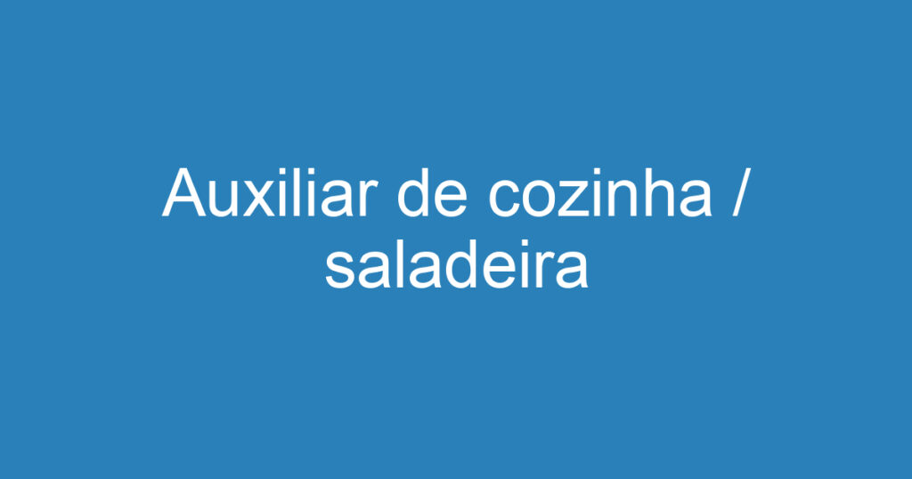 Auxiliar de cozinha / saladeira 1