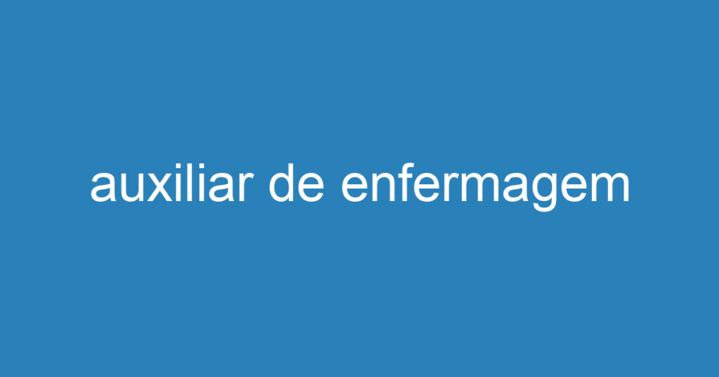 auxiliar de enfermagem 1