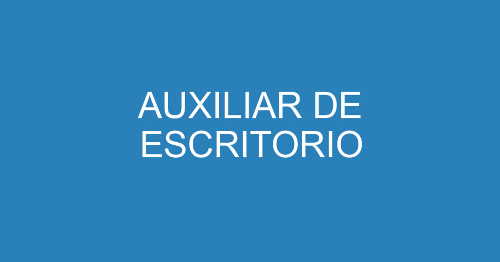 AUXILIAR DE ESCRITORIO 1