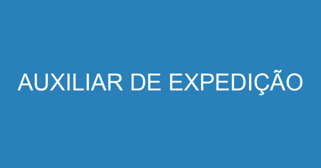 AUXILIAR DE EXPEDIÇÃO 1