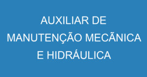 AUXILIAR DE MANUTENÇÃO MECÃNICA E HIDRÁULICA 9