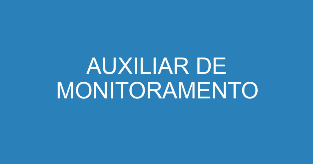 AUXILIAR DE MONITORAMENTO-São José dos Campos - SP 1