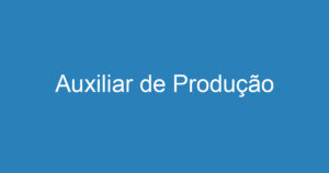 Auxiliar de Produção 4