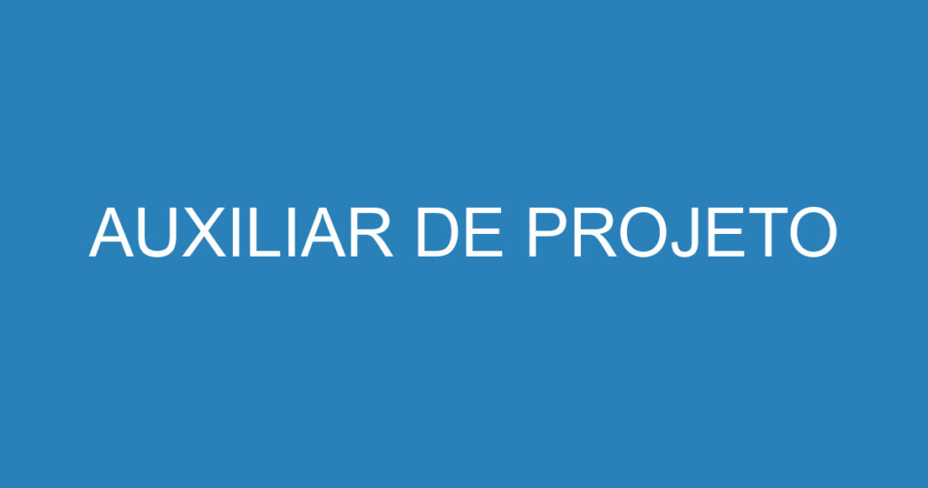 AUXILIAR DE PROJETO 1