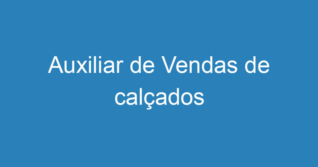 Auxiliar de Vendas de calçados 1