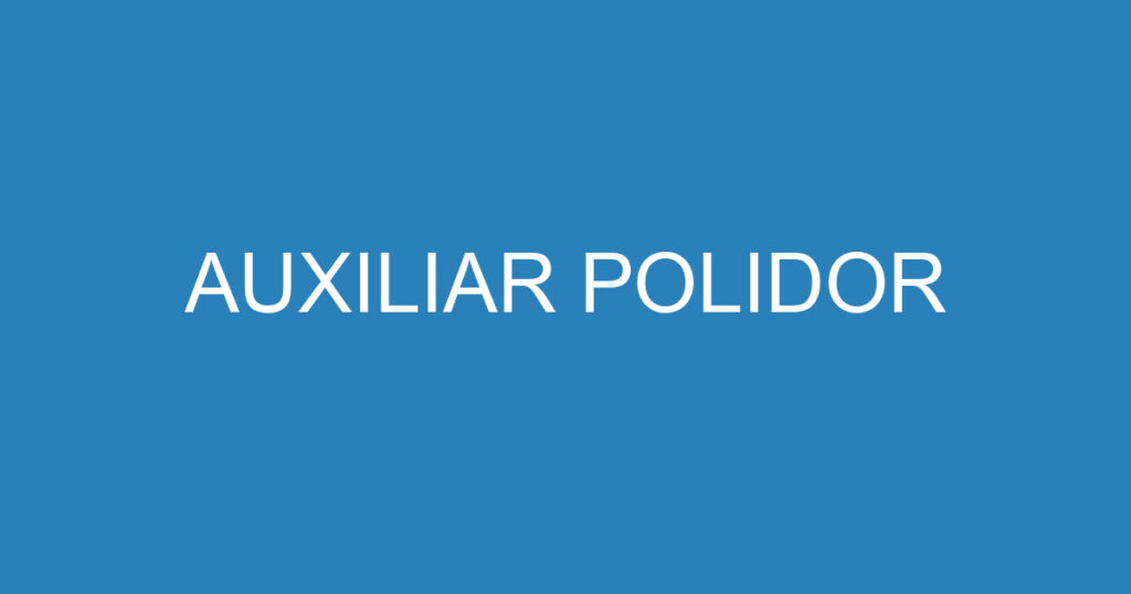 AUXILIAR POLIDOR 1