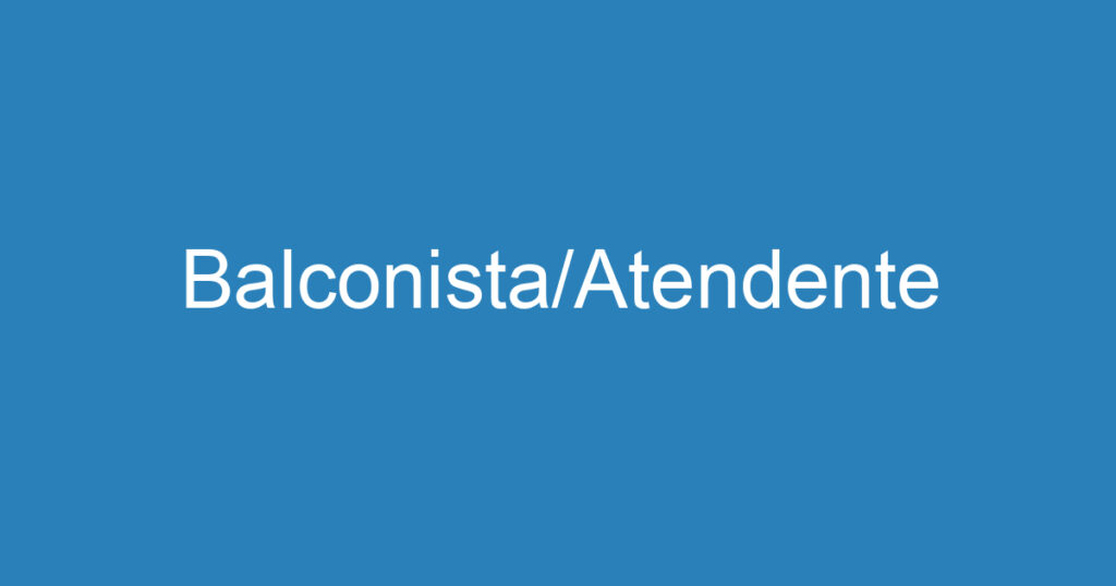 Balconista/Atendente 1