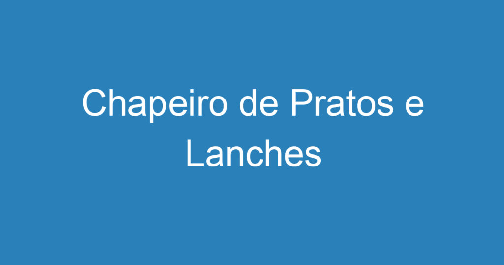 Chapeiro de Pratos e Lanches 1