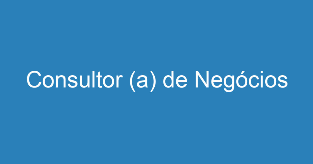 Consultor (a) de Negócios 1