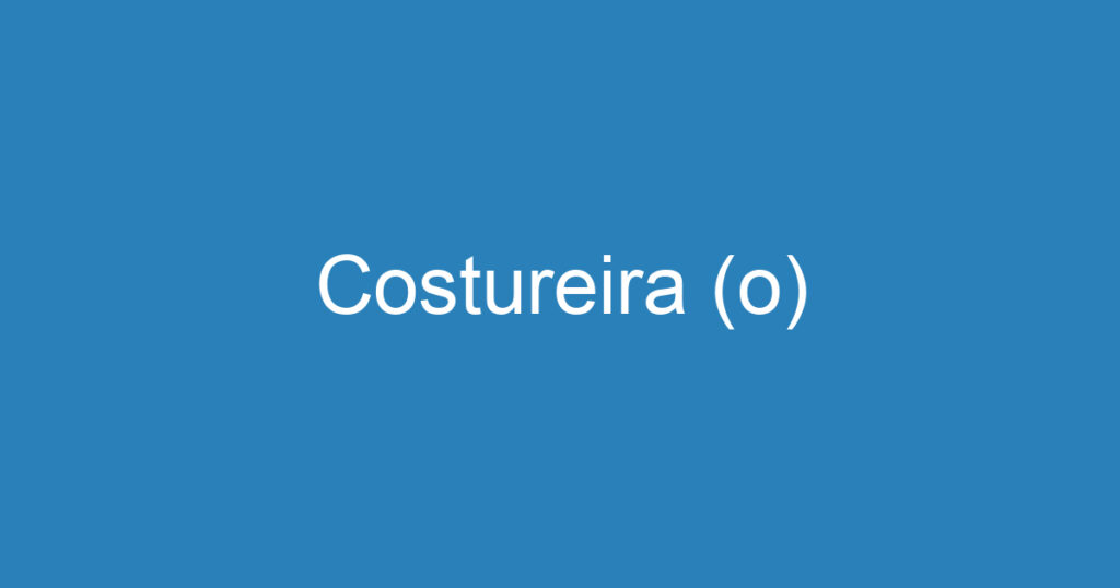 Costureira (o) 1