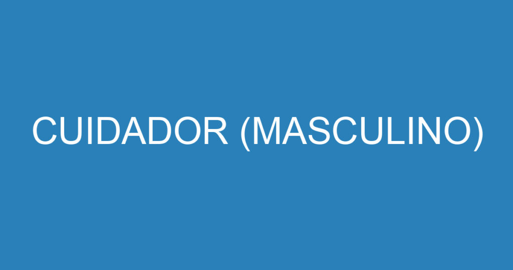 CUIDADOR (MASCULINO) 1