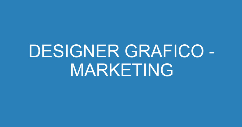 DESIGNER GRAFICO - MARKETING 1