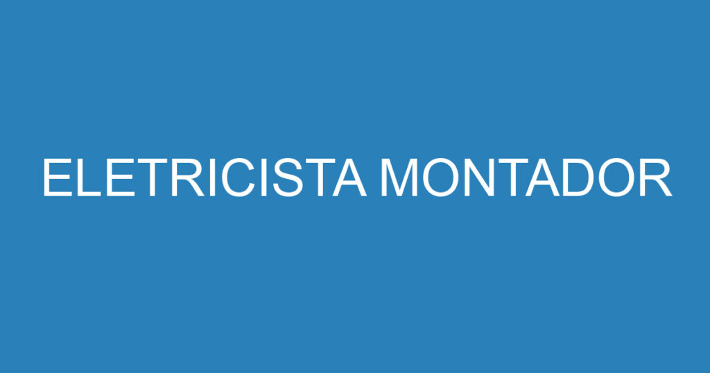 ELETRICISTA MONTADOR 1