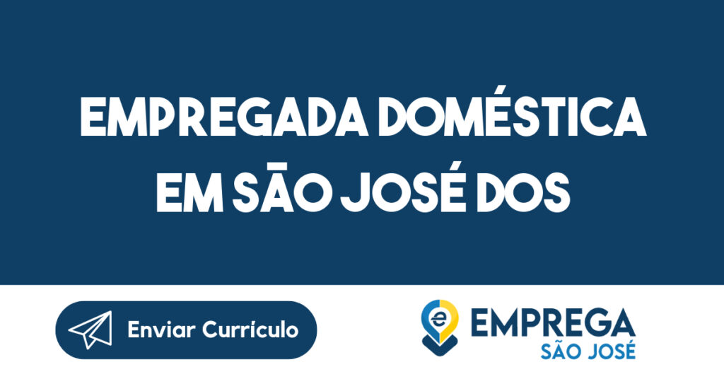 Empregada doméstica-São José dos Campos - SP 1