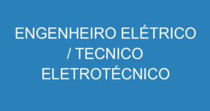 ENGENHEIRO ELÉTRICO / TECNICO ELETROTÉCNICO 14