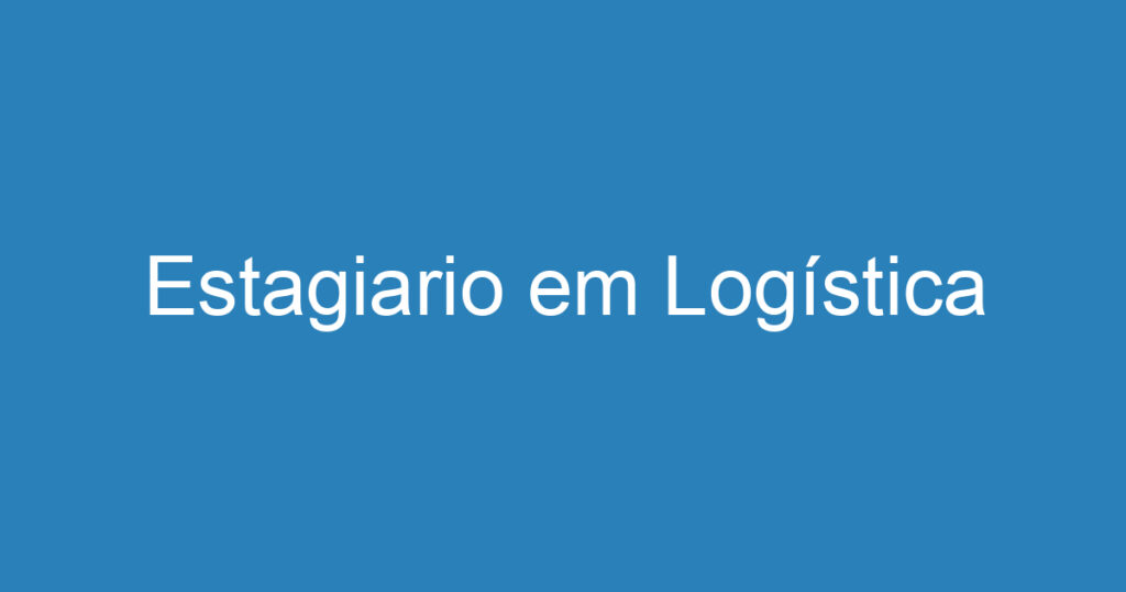 Estagiario em Logística 1