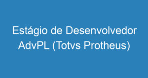 Estágio de Desenvolvedor AdvPL (Totvs Protheus) 10