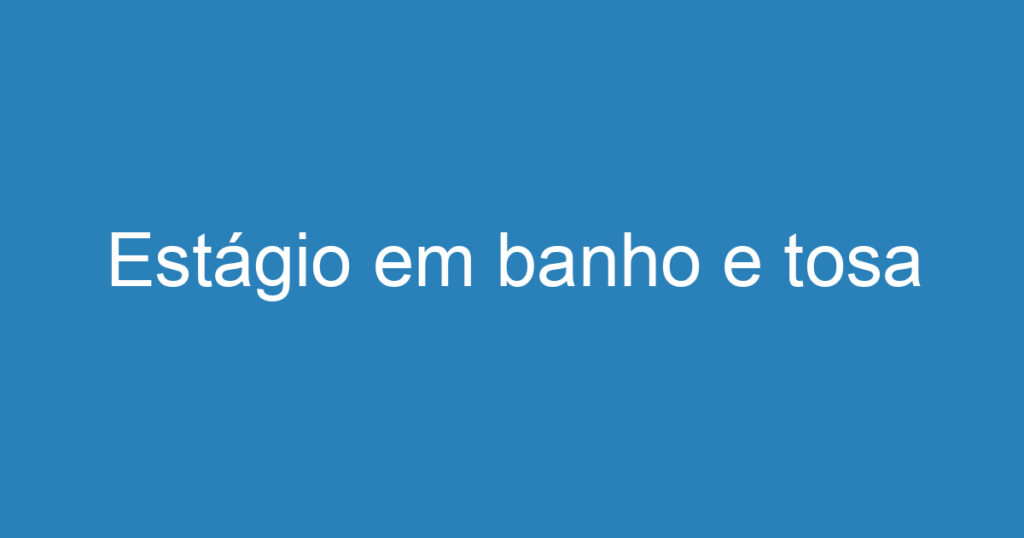 Estágio em banho e tosa 1