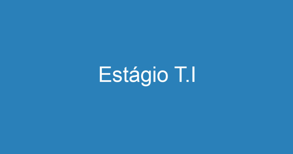 Estágio T.I 1