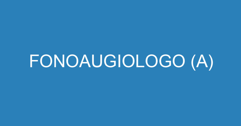 FONOAUGIOLOGO (A) 1