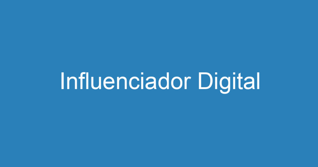 Influenciador Digital 1