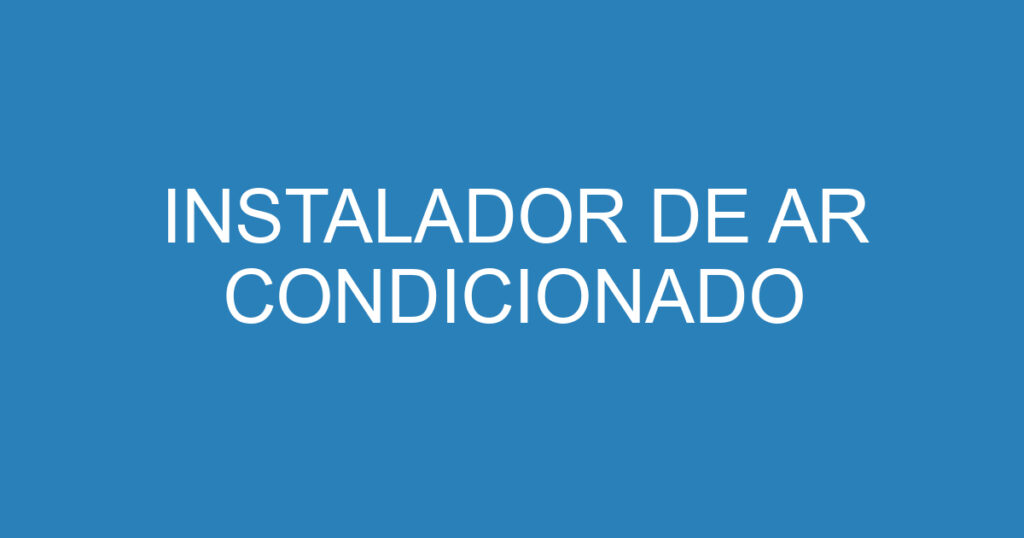 INSTALADOR DE AR CONDICIONADO 1