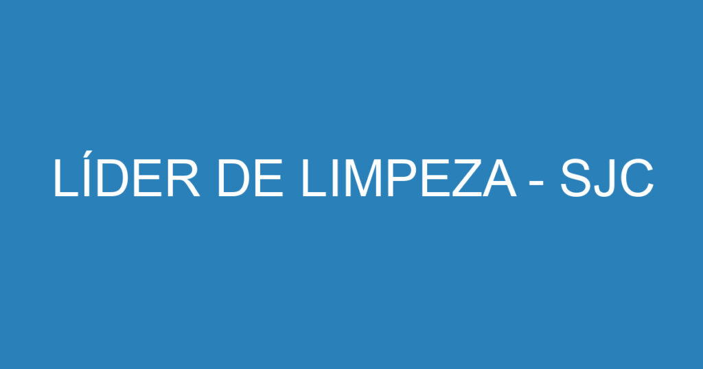 LÍDER DE LIMPEZA - SJC 1