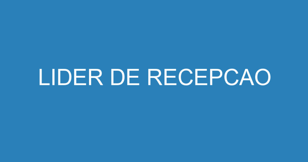 LIDER DE RECEPCAO 1