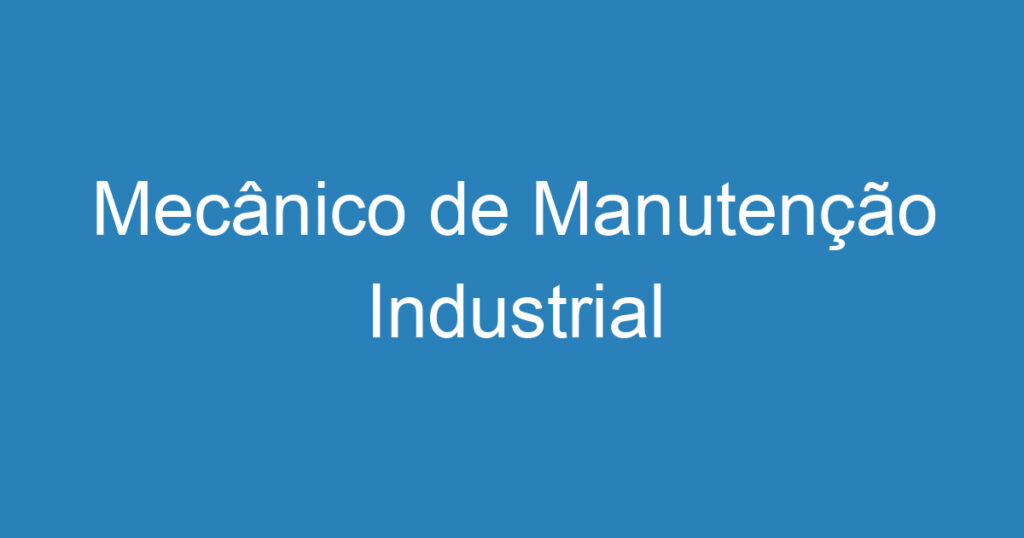 Mecânico de Manutenção Industrial 1