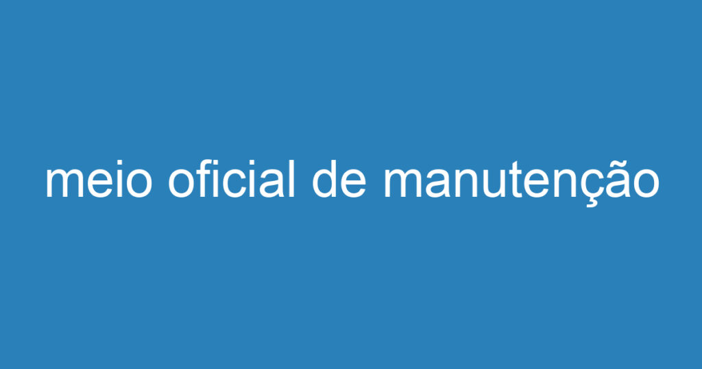 meio oficial de manutenção 1